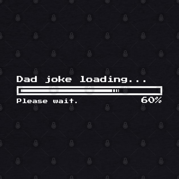 Dad joke loading...Please wait. (DARK BG)| Minimal Text Aesthetic Streetwear Unisex Design for Fathers/Dad/Grandfathers/Grandpa/Granddad | Shirt, Hoodie, Coffee Mug, Mug, Apparel, Sticker, Gift, Pins, Totes, Magnets, Pillows by design by rj.